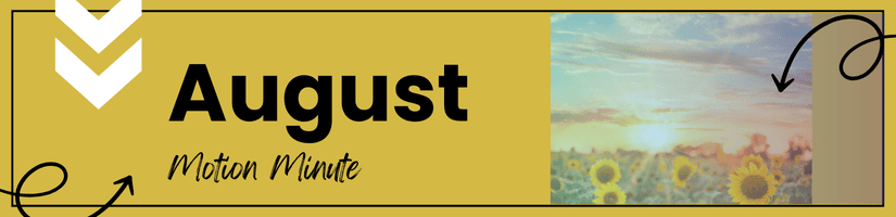 Motion Minute: August 2025